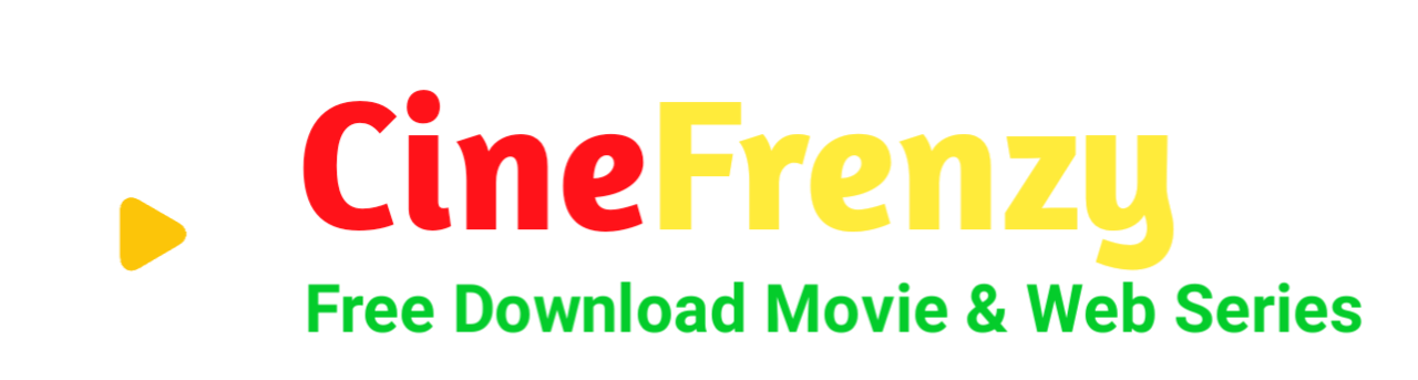 Cine Frenzy - Free Download and Watch Latest Movies